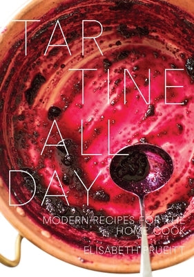 Tartine All Day: Modern Recipes for the Home Cook [A Cookbook] by Prueitt, Elisabeth