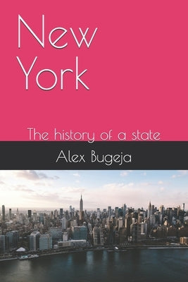 New York: The history of a state by Bugeja, Alex