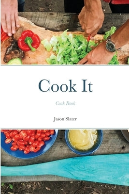 Cook It: Cook Book by Slater, Jason