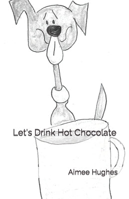 Let's Drink Hot Chocolate by Hughes, Aimee