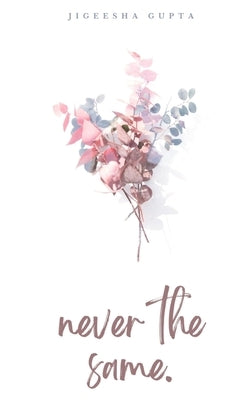 never the same. by Gupta, Jigeesha