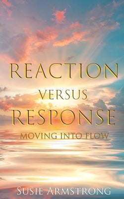 Reaction Versus Response by Armstrong