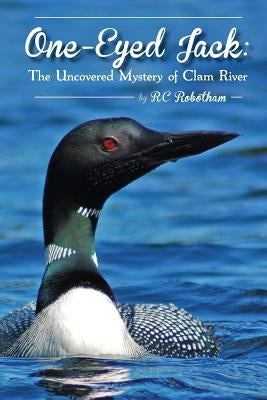 One Eyed Jack: The uncovered mystery of Clam River by Robotham, Rc