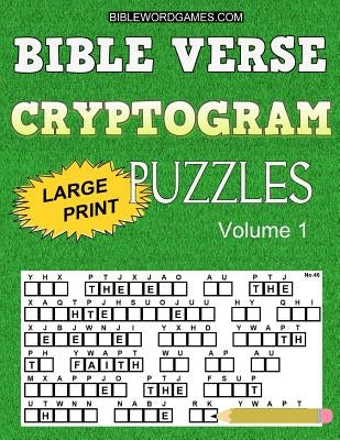 Bible Verse Cryptogram Puzzles: 365 Large Print Inspirational Bible Cryptograms from the King James Version. One for every day of the year. by Watson, Gary W.