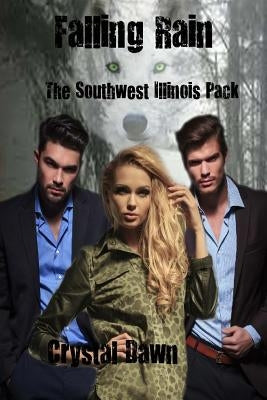 Falling Rain: The Southwest Illinois Pack by Dawn, Crystal