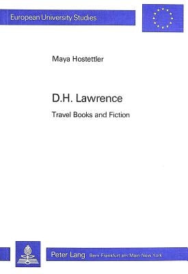 D.H. Lawrence: Travel Books and Fiction by Hostettler Geiger, Maya