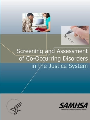 Screening and Assessment of Co-occurring Disorders in the Justice System by Department of Health and Human Services