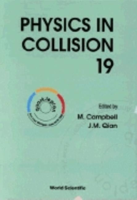 Physics in Collision XIX, Procs by Campbell, Myron