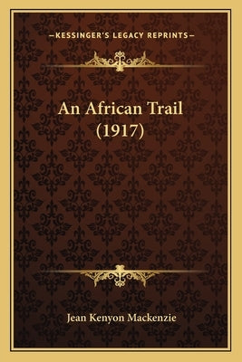 An African Trail (1917) by MacKenzie, Jean Kenyon
