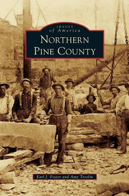 Northern Pine County by Foster, Earl J.