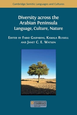 Diversity across the Arabian Peninsula: Language, Culture, Nature by Gasparini, Fabio
