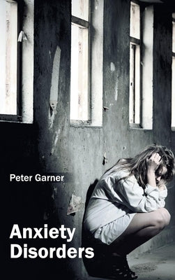 Anxiety Disorders by Garner, Peter