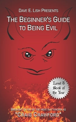 The Beginner's Guide to Being Evil by Crawford, Craig
