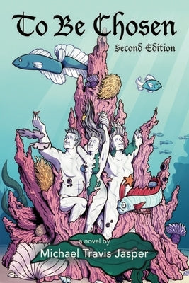 To Be Chosen: Second Edition by Jasper, Michael Travis