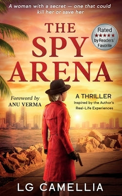 The Spy Arena: A Gripping Espionage Thriller of Secrets, Survival, and Resilience - Inspired by the Author's TRUE STORY by Camellia, Lg