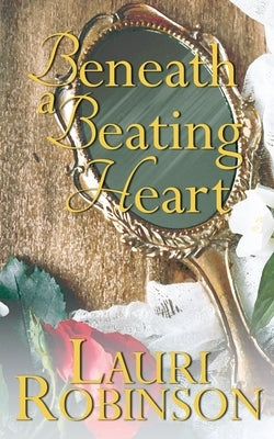 Beneath a Beating Heart by Robinson, Lauri
