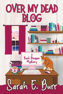 Over My Dead Blog by Burr, Sarah E.