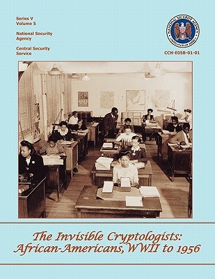 The Invisible Cryptologists: African-Americans, World War II to 1956 by Williams, Jeannette