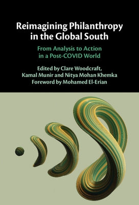 Reimagining Philanthropy in the Global South: From Analysis to Action in a Post-Covid World by Woodcraft, Clare