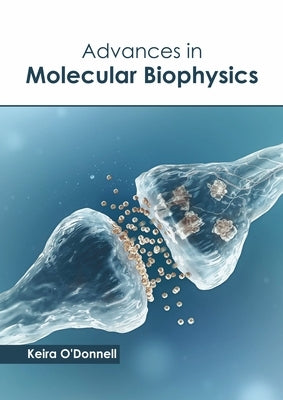 Advances in Molecular Biophysics by O'Donnell, Keira