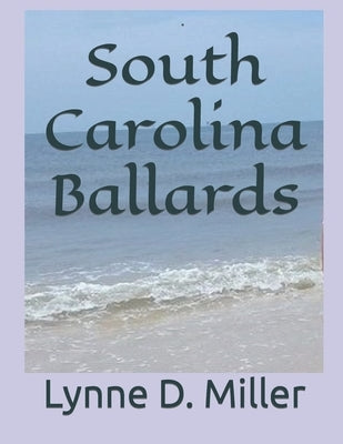 South Carolina Ballards by Miller, Lynne D.