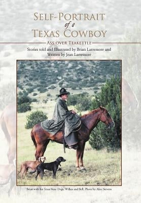 Self-Portrait of a Texas Cowboy: Ass over Teakettle by Larremore, Jean