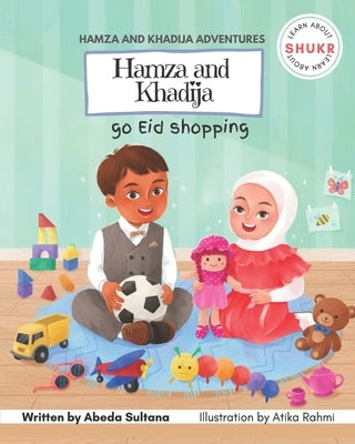 Hamza and Khadija go Eid shopping: Learn about Shukr by Sultana, Abeda
