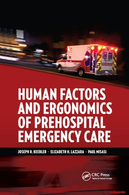 Human Factors and Ergonomics of Prehospital Emergency Care by Keebler, Joseph R.