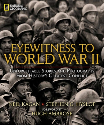 Eyewitness to World War II: Unforgettable Stories and Photographs from History's Greatest Conflict by Hyslop, Stephen G.