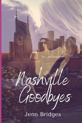 Nashville Goodbyes by Bridges, Jenn