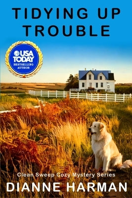 Tidying Up Trouble: Clean Sweep Cozy Mystery Series by Harman, Dianne