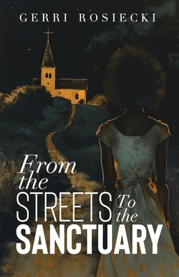 From the Streets to the Sanctuary by Rosiecki, Gerri