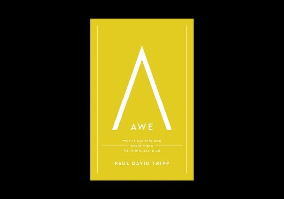 Awe: Why It Matters for Everything We Think, Say, and Do (with Study Questions) by Tripp, Paul David
