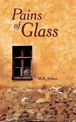 Pains of Glass by Sykes, M. R.