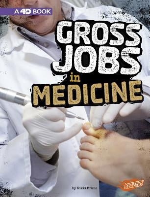 Gross Jobs in Medicine: 4D an Augmented Reading Experience by Bruno, Nikki