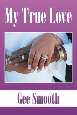 My True Love by Smooth, Gee