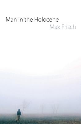 Man in the Holocene by Frisch, Max