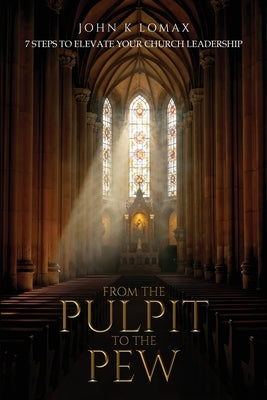 From The Pulpit To The Pew by Lomax, John K.