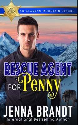 Rescue Agent for Penny: An Alaskan Mountain Rescue by Brandt, Jenna