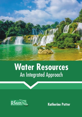 Water Resources: An Integrated Approach by Potter, Katherine