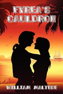 Fyrea's Cauldron: A Romance Novel by Maltese, William