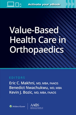Value-Based Health Care in Orthopaedics by Makhni, Eric C.