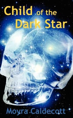 Child of the Dark Star by Caldecott, Moyra