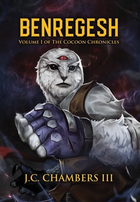 Benregesh: Volume I of The Cocoon Chronicles by Chambers, J. C.