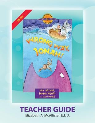 Discover 4 Yourself(r) Teacher Guide: Wrong Way, Jonah! by McAllister, Elizabeth a.