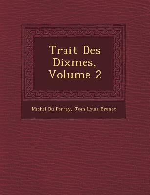 Trait� Des Dixmes, Volume 2 by Perray, Michel Du