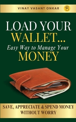 Load your Wallet...easy way to manage your money by Vasant, Vinay Onkar