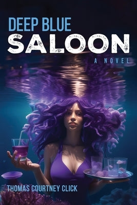 Deep Blue Saloon by Click, Thomas Courtney