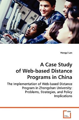 A Case Study of Web-based Distance Programs in China by Lan, Hongyi