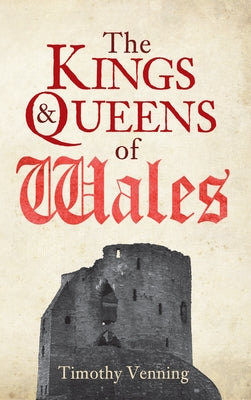 The Kings & Queens of Wales by Venning, Timothy